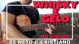Whisky e Gelo | Zé Neto e Cristiano | No Violão | Simplificado