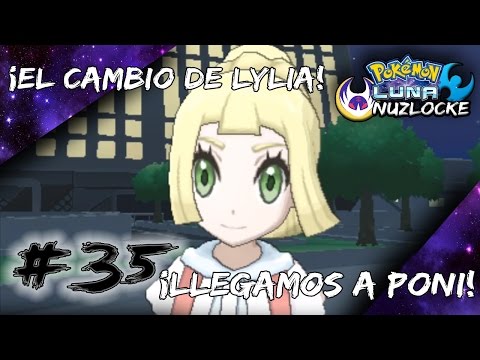 ¡EL CAMBIO DE LYLIA! ¡LLEGAMOS A PONI! | Pokémon Luna Nuzlocke Ep.35 |
