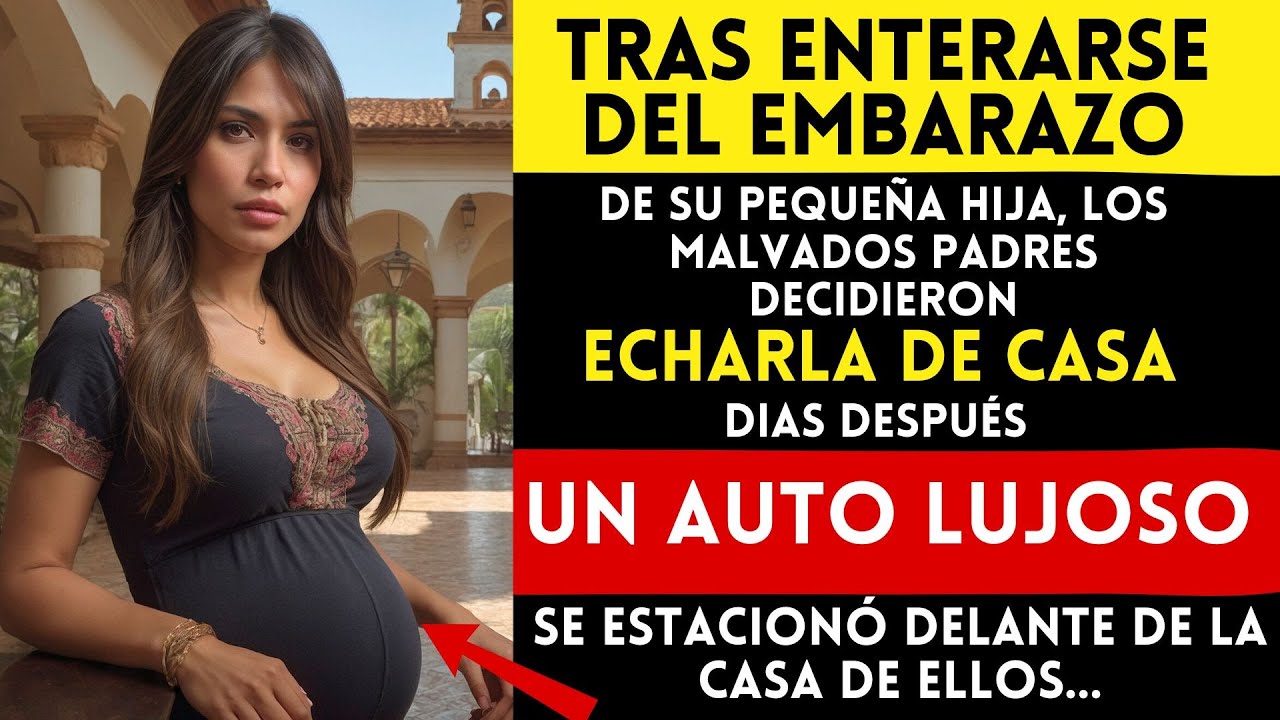 TRAS ENTERARSE del EMBARAZO DE SU HIJA, LOS MALVADOS PADRES decidieron ECHARLA DE CASA..