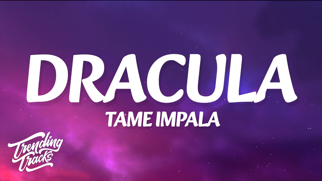 Tame Impala - Dracula (Lyrics)