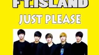 FT ISLAND - Just Please (AUDIO)