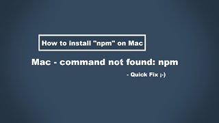 How to install npm on Mac / Mac Terminal- command not found: npm