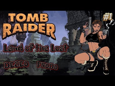 Tomb Raider Custom wraz z Deseo odc.1 - Land of the Lost