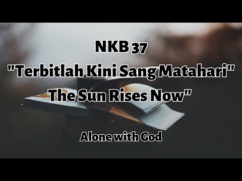NKB 37 Terbitlah Kini Sang Matahari || The Sun Rises Now || Bb = Do || Nyanyian Kidung Baru 37