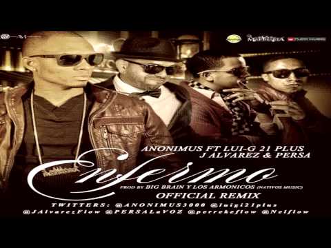 Anonimus Ft. Lui-G 21 Plus, J Alvarez & Persa - Enfermo (Official Remix) ★REGGAETON 2013★ IPAUTA