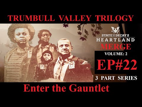State Of Decay 3 Part Series: Trumbull Valley Trilogy [ Vol:2 SOD2 Heartland Merge ] EP#22