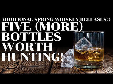 Episode 219: 5 Bottles Worth Hunting (Additional Spring Whiskey Releases)