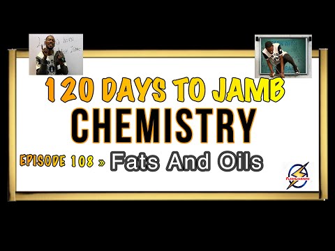 Fats & Oils » 120 Days To Jamb Chemistry - Ep 108
