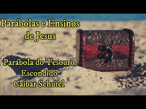 Parábola do Tesouro escondido  - Parábolas e Ensinos de Jesus - Cairbar Schutel - 05