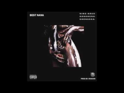 KING KOSA FT. KONSHENS & SHENSEEA - BEST NANA