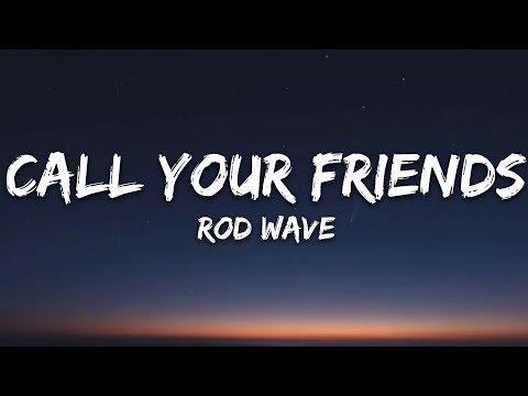 Rod Wave - Call Your Friends (Lyrics)