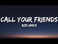 Rod Wave Call Your Friends Lyrics