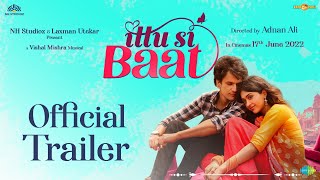Ittu Si Baat Official Trailer | Bhupendra, Gayatri | NH Studioz, Laxman Utekar | Releasing 17th June