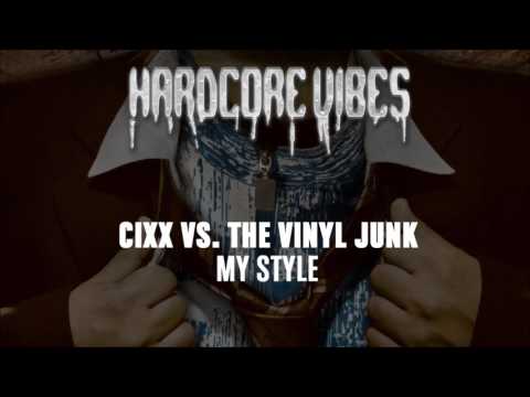 Cixx vs The Vinyl Junk - My Style