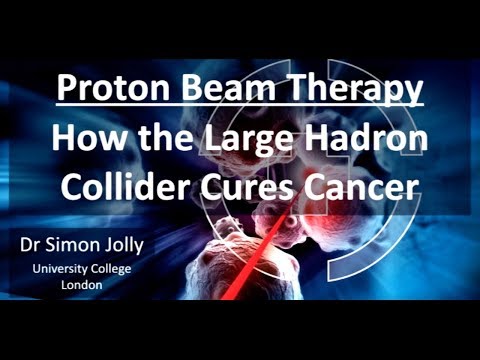 Proton Beam Therapy: How the Large Hadron Collider Cures Cancer