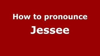 How to pronounce Jessee