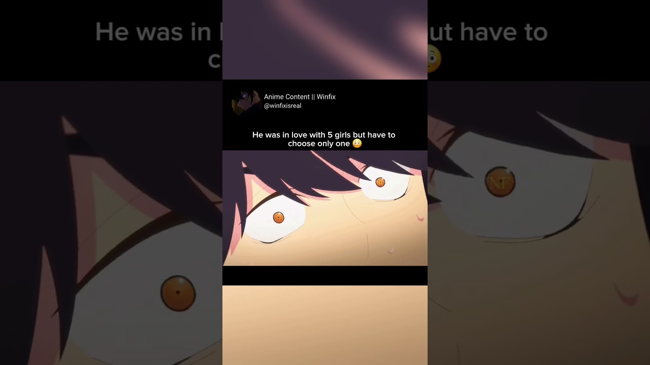 He was in love with 5 girls but have to choose one