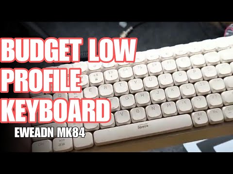 BUDGET LOW PROFILE KEYBOARD | EWEADN MK84 UNBOXING AND REVIEW