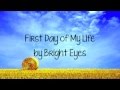 First Day Of My Life - Bright Eyes (w/ On Screen Lyrics) - Kendra First Day Of My Life - Bright Eyes (w/ On Screen Lyrics)