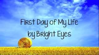 First Day Of My Life - Bright Eyes (w/ On Screen Lyrics)