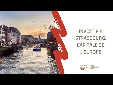 VIDÉO : Investir à Strasbourg, capitale de l'Europe !