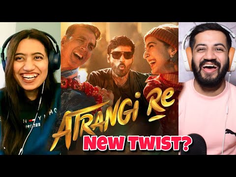 Atrangi Re | Official Trailer | Akshay Kumar, Sara Ali Khan, Dhanush Reaction