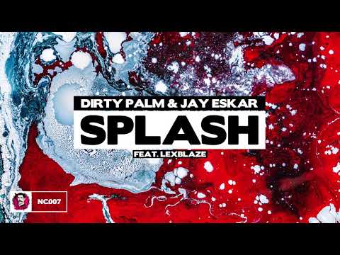 Dirty Palm & Jay Eskar - Splash (feat. LexBlaze)