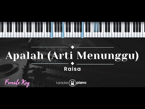 Apalah (Arti Menunggu) – Raisa (KARAOKE PIANO - FEMALE KEY)