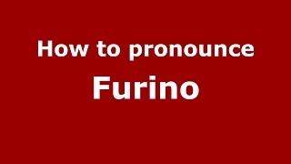 How to pronounce Furino