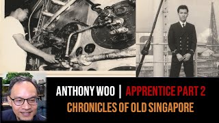 Anthony Woo – Old Engineering Apprentices of Singapore Part 2 | Chronicles of Old Singapore