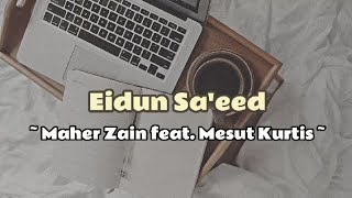 Download lagu Eidun Saeed (Maher Zain feat. Mesut Kurtis) | lirik lagu #lirik #liriklagu mp3 Download lagu Eidun Saeed (Maher Zain feat. Mesut Kurtis) | lirik lagu #lirik #liriklagu mp3