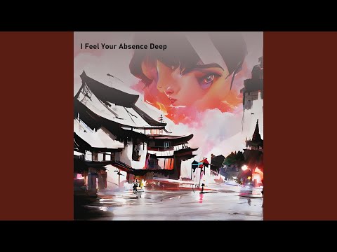 I Feel Your Absence Deep