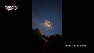 TB103 - Bada Bang! - TROPIC Fireworks, Fajerwerki, Feuerwerk, Vuurwerk, Feu d'artifice