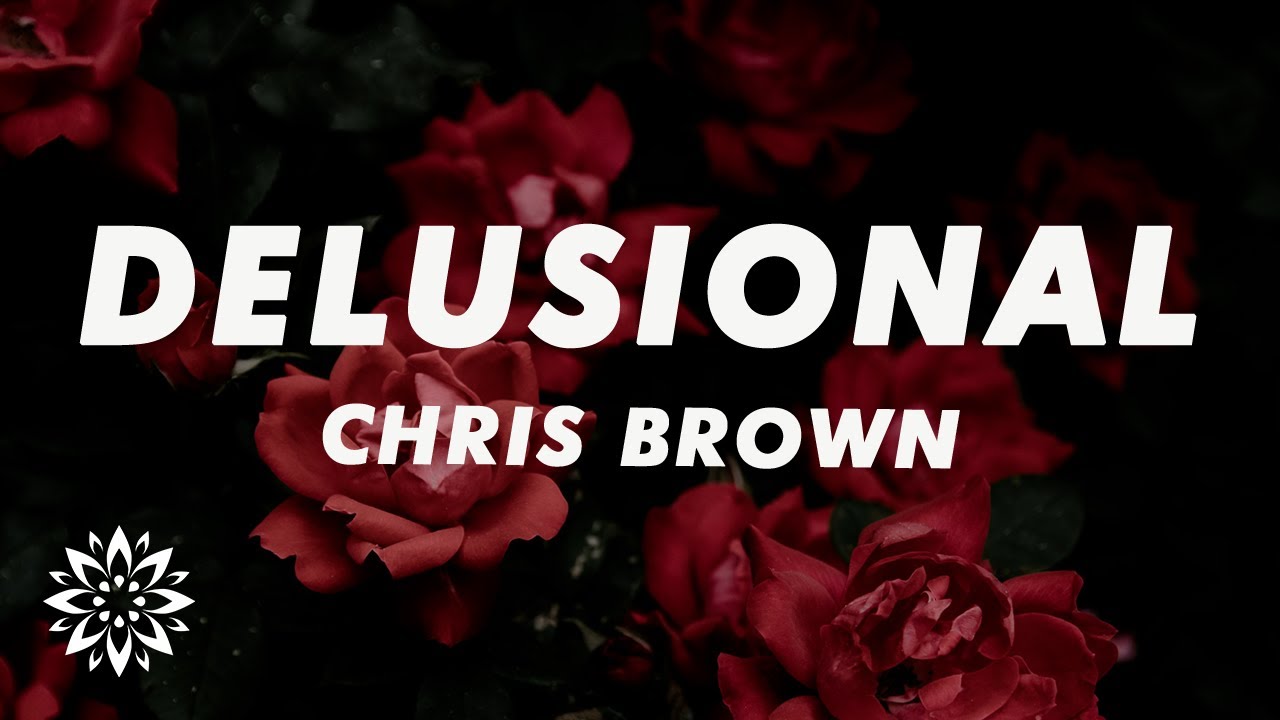 Chris Brown - Delusional (Lyrics)