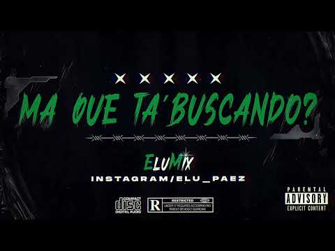 MA QUE TA´ BUSCANDO? - RKT - ELUMIX