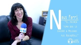 Neus Ferri | Entrevista 'Aquí Me Tienes' | Love Musik