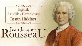 Atatürk'e İlham Veren Filozof | Jean Jacques Rousseau