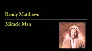 Randy Matthews - Miracle Man