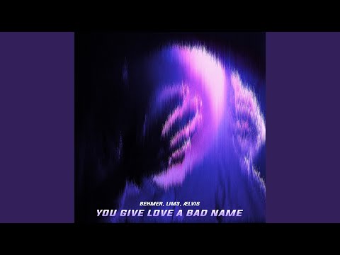 You Give Love A Bad Name