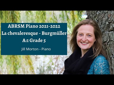 La chevaleresque - Burgmüller, A:1 Grade 5 ABRSM 2021 2022, Jill Morton - Piano
