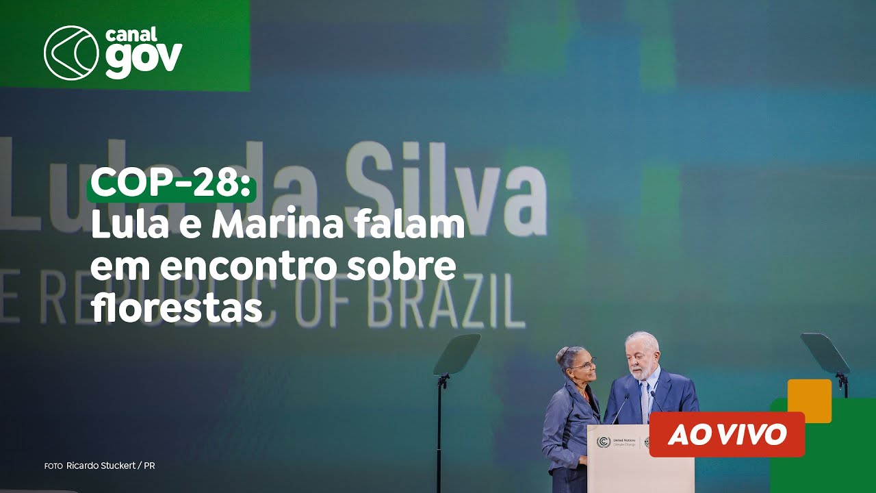 🔴 COP-28: Lula e Marina falam em encontro sobre florestas