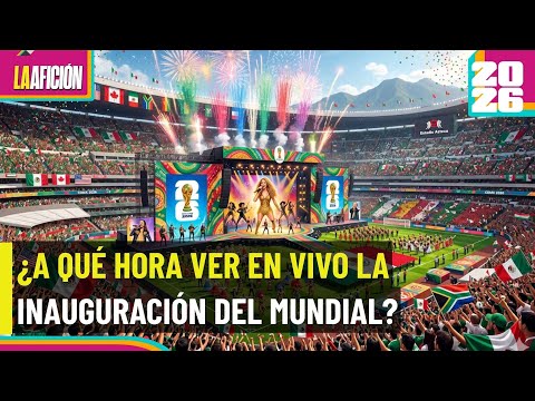 ¡México vs Sudáfrica! Detalles y horarios de la inauguración del Mundial 2026
