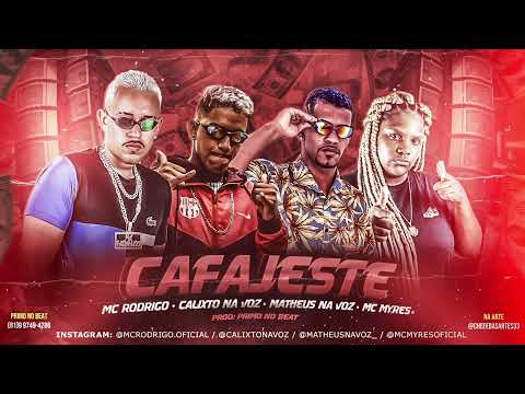 MC RODRIGO, CALIXTO NA VOZ, MATHEUS NA VOZ & MC MYRES  -  CAFAJESTE