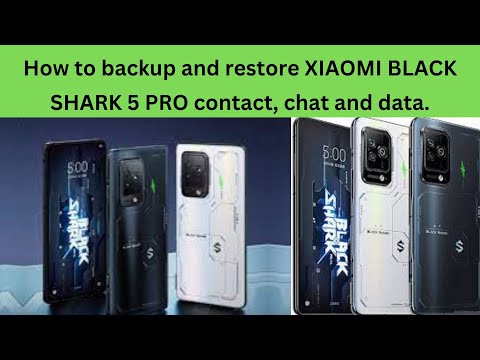 How to backup and restore XIAOMI BLACK SHARK 5 PRO contact, chat and data.