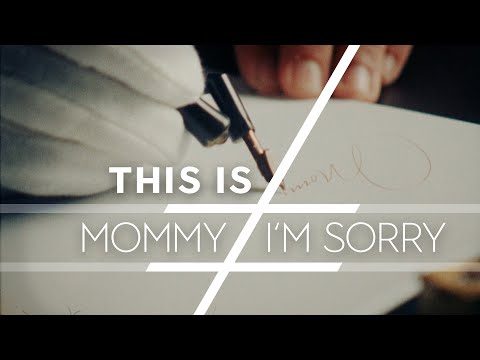 MOMMY I`M SORRY