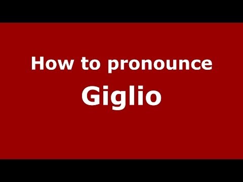 How to pronounce Giglio (Italian/Italy) - PronounceNames.com