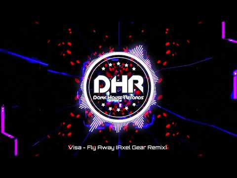 Visa - Fly Away (Axel Gear Remix) - DHR