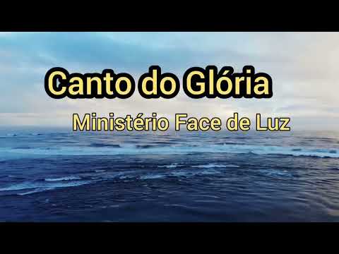 Canto Do Gloria - Ministério Face de Luz