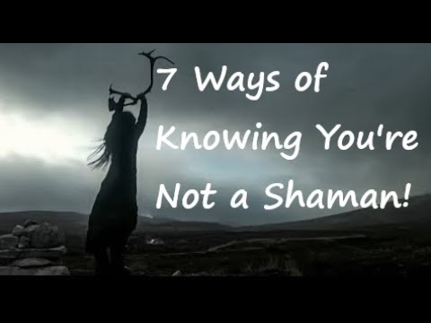 7 Ways of Knowing You're Not a Shaman!