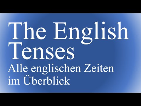 English Tenses - Die Englischen Zeitformen in der Übersicht - Einfach erklärt!